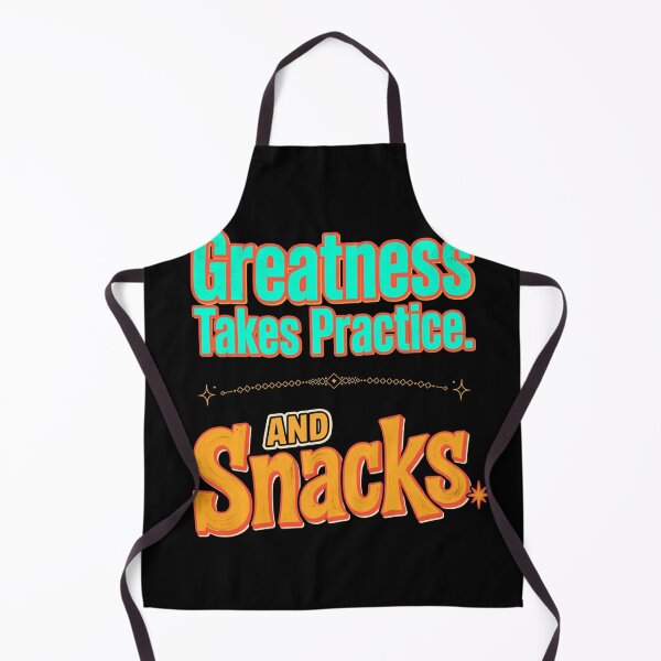 Item preview, Greatness Takes Practice. And Snacks. designed and sold by Geordesign.