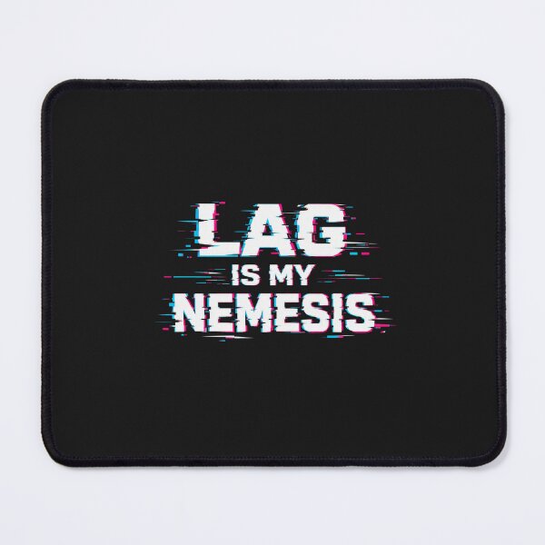 Item preview, Lag is my nemesis designed and sold by G & R.