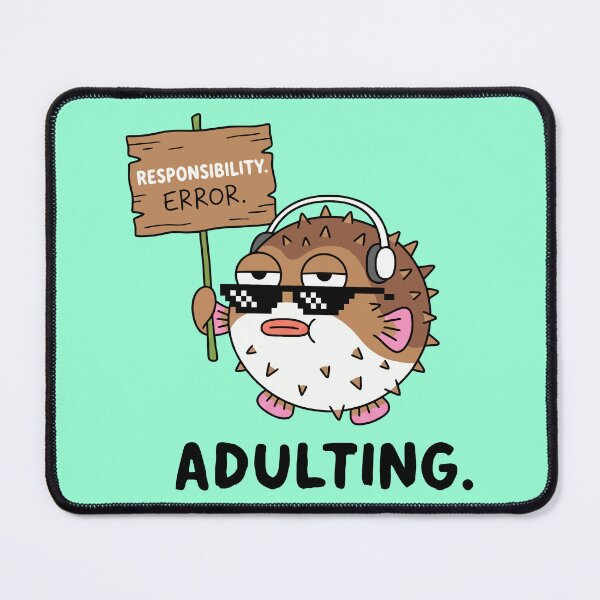 Item preview, Adulting Responsibility Error Cool Pufferfish designed and sold by Amir Faysal.