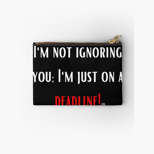 Item preview, Not Ignoring You Deadline Joke designed and sold by Anita Ohulo.