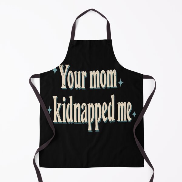 Item preview, Your Mom Kidnapped Me designed and sold by celinamnxngol.