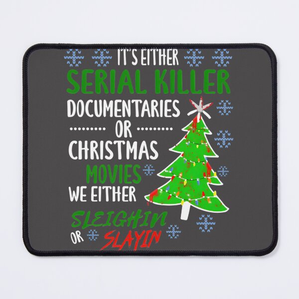 Item preview, Either Serial Killer Documentaries or Christmas Movies Funny Quote Design designed and sold by Thefridaybrush.