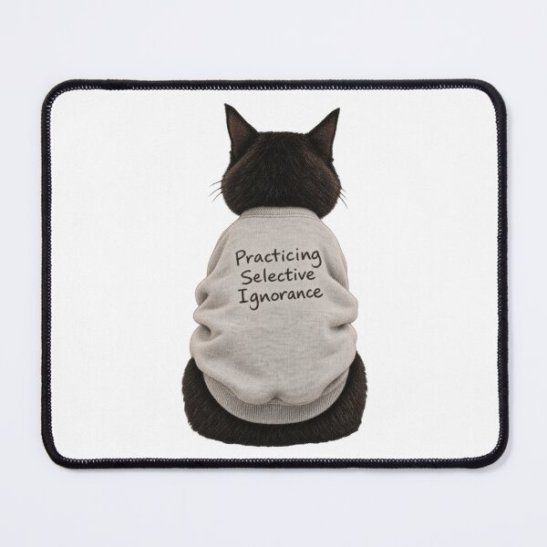 Item preview, Practicing Selective Ignorance Cat designed and sold by H-Tsvetkova.