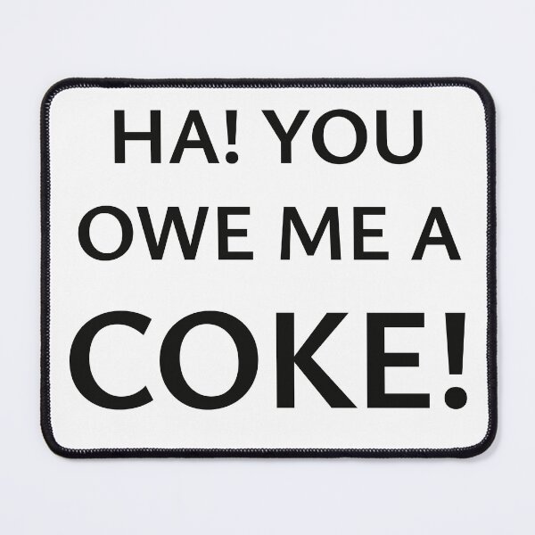 Item preview, Ha! You Owe Me A Coke designed and sold by StorilyPodcasts.