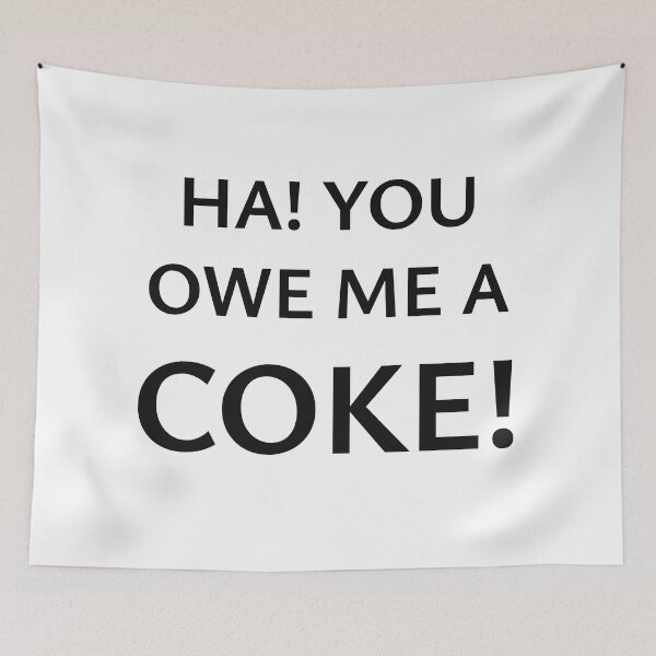 Item preview, Ha! You Owe Me A Coke designed and sold by StorilyPodcasts.