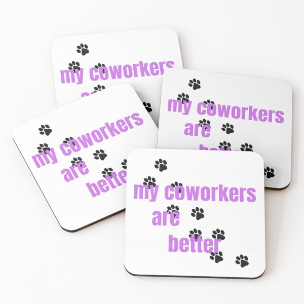 Item preview, My coworkers are better paws designed and sold by tnwilson27.