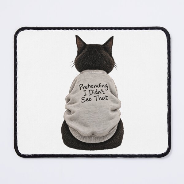Item preview, Pretending I Didn't See That Cat designed and sold by H-Tsvetkova.