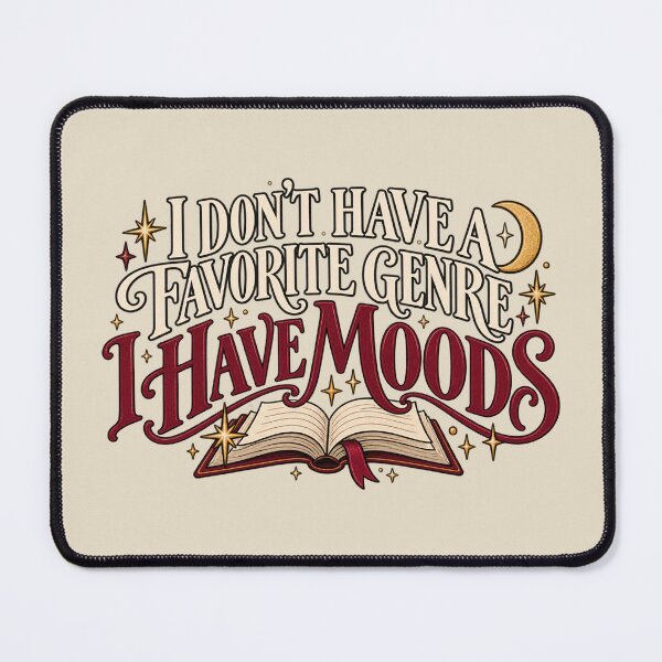 Item preview, I Don’t Have a Favorite Genre, I Have Moods – Mood Reader Book Lover designed and sold by SnugbugStudios.
