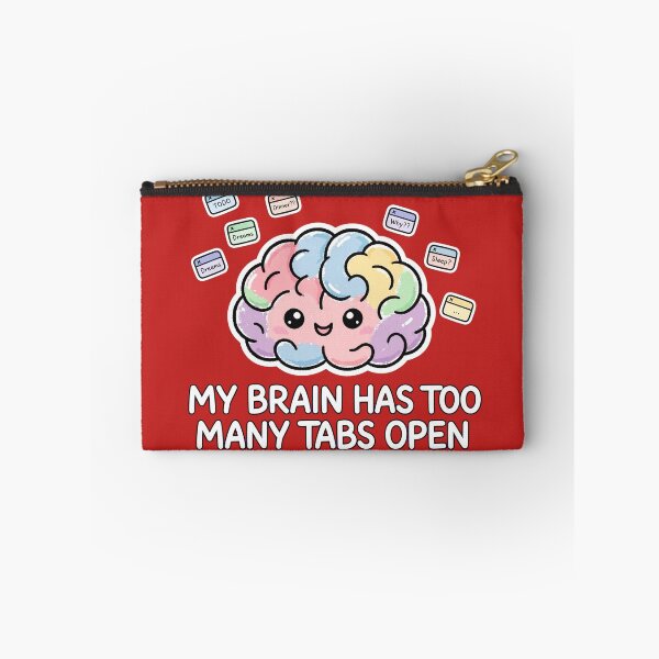 Item preview, My Brain Has Too Many Tabs Open designed and sold by Htkester1.