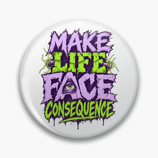 Item preview, Frankenstein Make Life Face Consequence designed and sold by Fenay Designs.