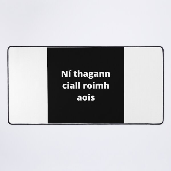 Item preview, Ní thagann ciall roimh aois (Wisdom does not come before age) - Minimalist Black & White Text Design designed and sold by fishpressink.