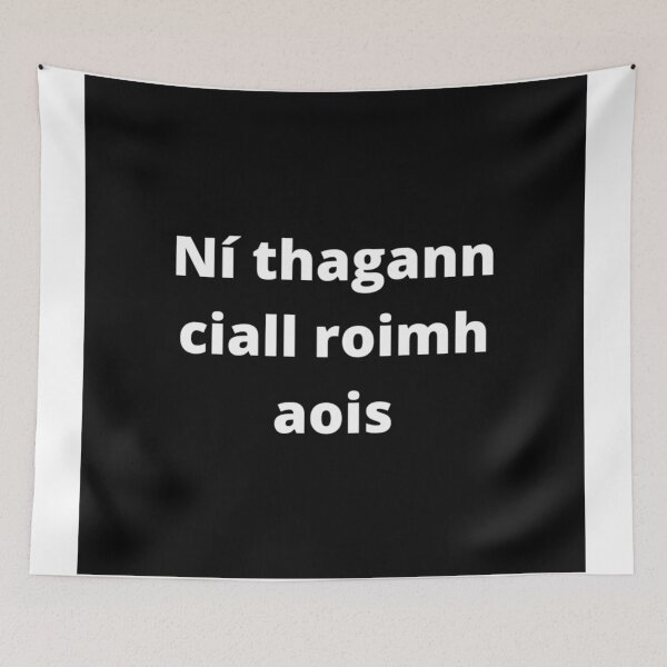 Item preview, Ní thagann ciall roimh aois (Wisdom does not come before age) - Minimalist Black & White Text Design designed and sold by fishpressink.