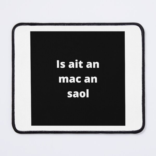 Item preview, Is ait an mac an saol (Life is strange/Such is life) - Minimalist Black & White Text Design designed and sold by fishpressink.