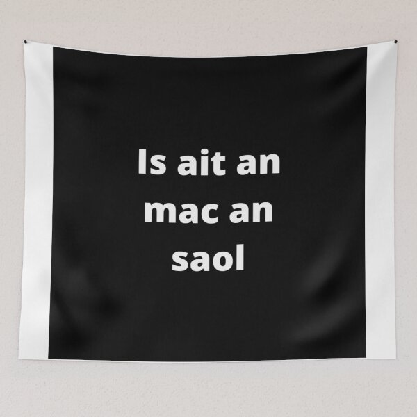 Item preview, Is ait an mac an saol (Life is strange/Such is life) - Minimalist Black & White Text Design designed and sold by fishpressink.