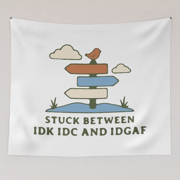 Item preview, Stuck between IDK IDC and IDGAF - funny sarcastic apathy quote designed and sold by GagShots.