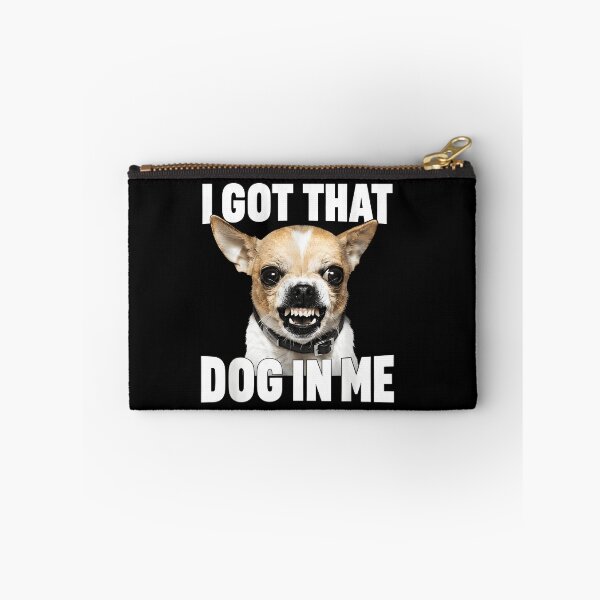 Item preview, I Got that Dog in Me Funny Chihuahua Quote designed and sold by LASTIQUE-dd.