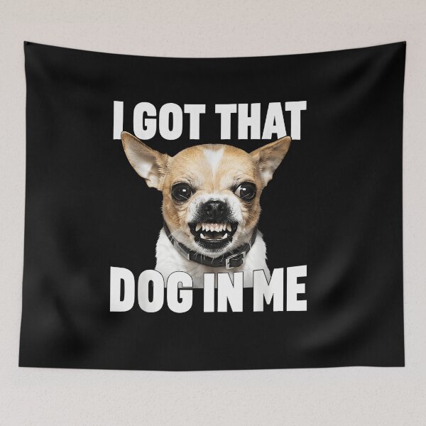 Item preview, I Got that Dog in Me Funny Chihuahua Quote designed and sold by LASTIQUE-dd.