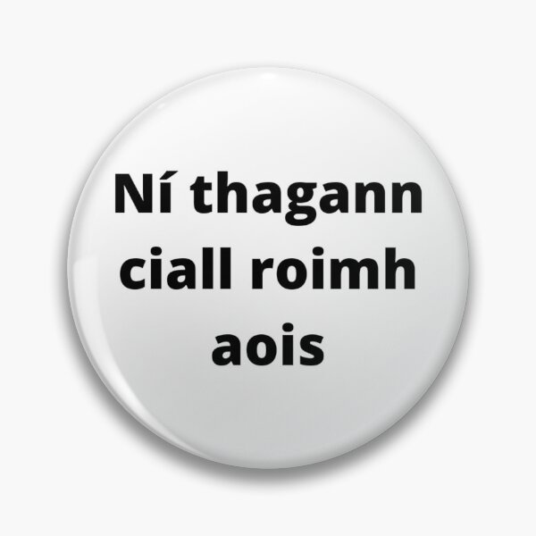 Item preview, Ní thagann ciall roimh aois (Wisdom does not come before age) - Minimalist Black Text Design designed and sold by fishpressink.
