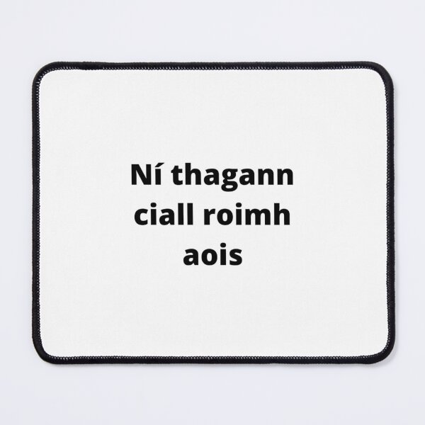 Item preview, Ní thagann ciall roimh aois (Wisdom does not come before age) - Minimalist Black Text Design designed and sold by fishpressink.