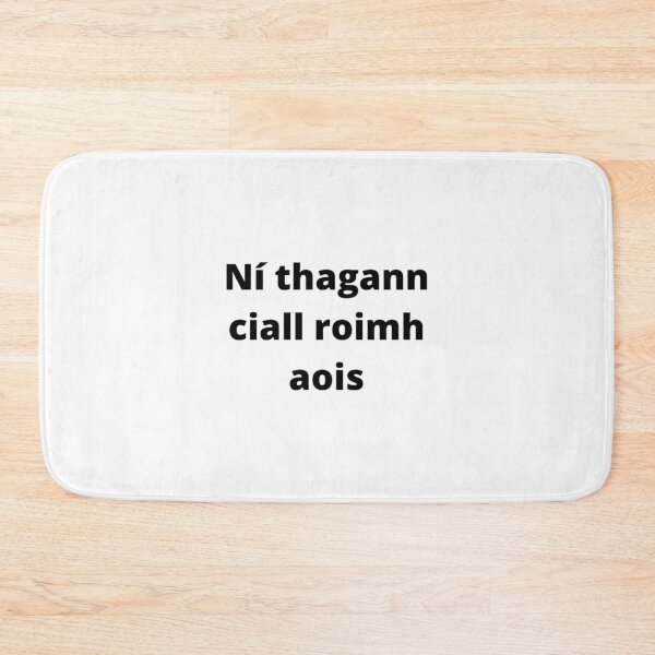 Item preview, Ní thagann ciall roimh aois (Wisdom does not come before age) - Minimalist Black Text Design designed and sold by fishpressink.