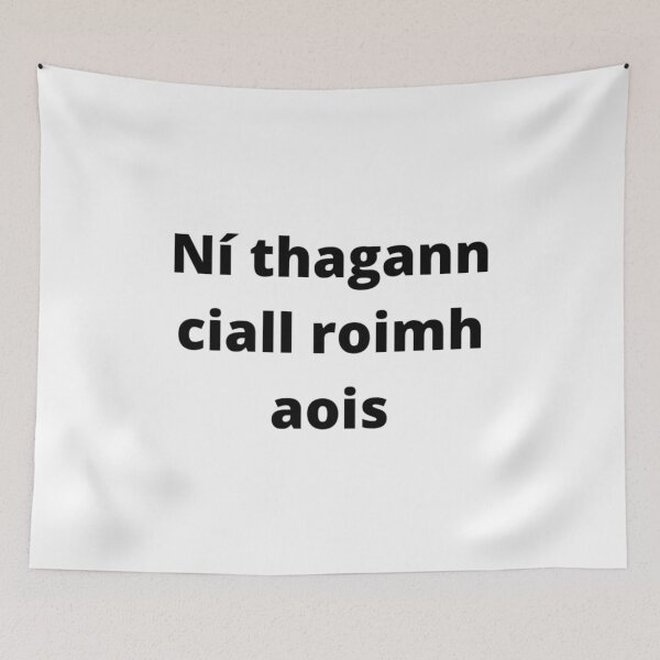 Item preview, Ní thagann ciall roimh aois (Wisdom does not come before age) - Minimalist Black Text Design designed and sold by fishpressink.