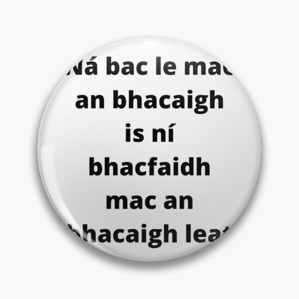 Item preview, Ná bac le mac an bhacaigh is ní bhacfaidh mac an bhacaigh leat (Mind your own business) - Minimalist Black Text Design designed and sold by fishpressink.