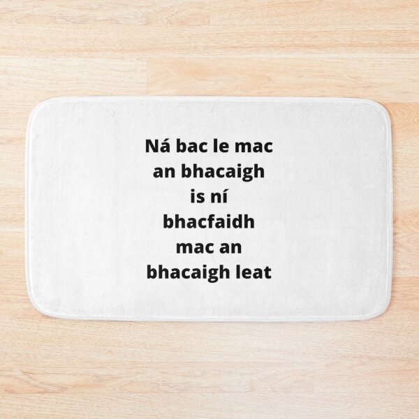 Item preview, Ná bac le mac an bhacaigh is ní bhacfaidh mac an bhacaigh leat (Mind your own business) - Minimalist Black Text Design designed and sold by fishpressink.