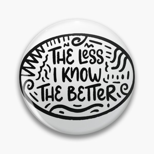 Item preview, The Less I Know The Better Inspired Artistic Typography Design designed and sold by MidasMitty.