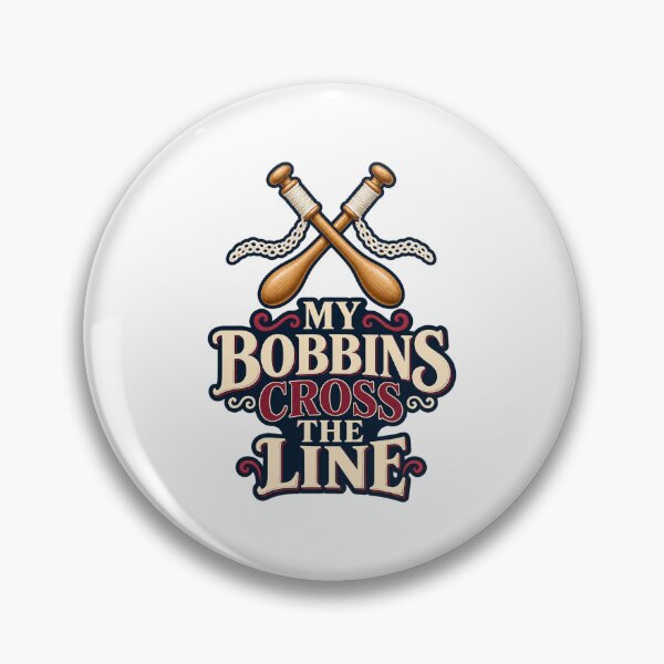 Item preview, My Bobbins Cross the Line Lacemaker Pun designed and sold by UrbanCanvvas.