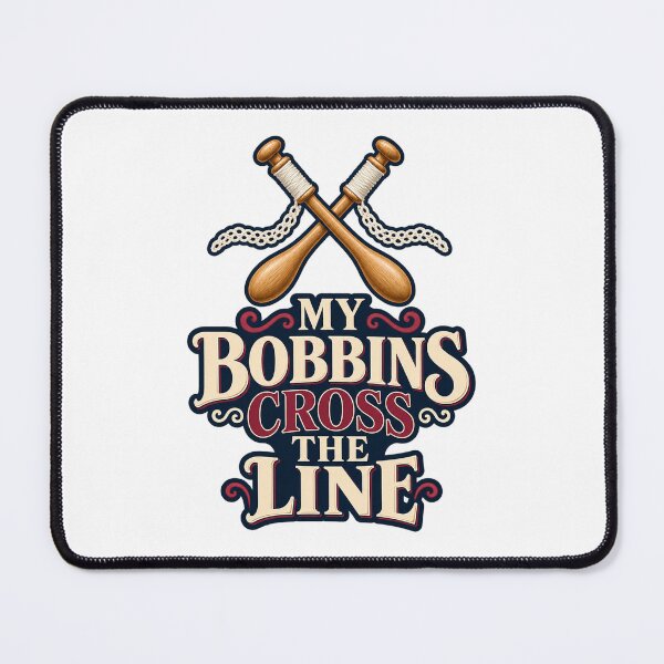 Item preview, My Bobbins Cross the Line Lacemaker Pun designed and sold by UrbanCanvvas.