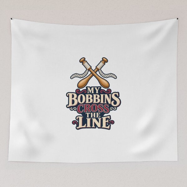 Item preview, My Bobbins Cross the Line Lacemaker Pun designed and sold by UrbanCanvvas.