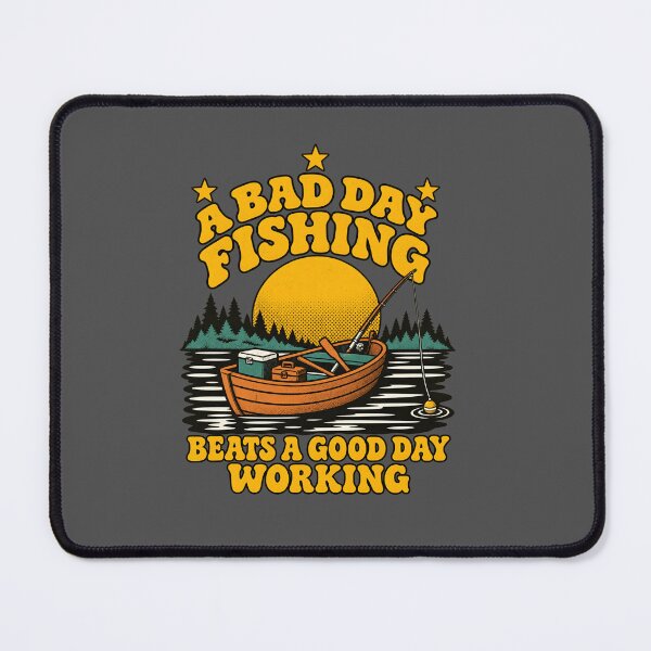 Item preview, A Bad Day Fishing Beats A Good Day Working Funny Fishing designed and sold by LASTIQUE-dd.