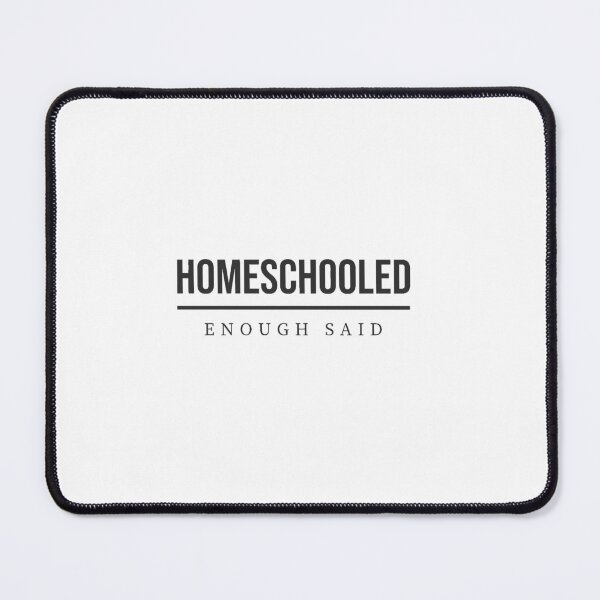 Item preview, Homeschooled, enough said: minimal text, humorous context designed and sold by LoveofLemons.