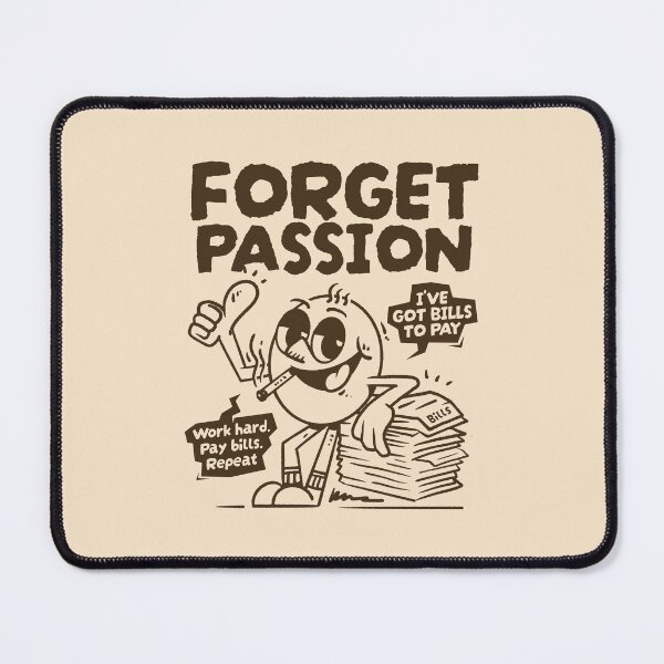 Item preview, Forget Passion, I’ve Got Bills to Pay designed and sold by adipra.