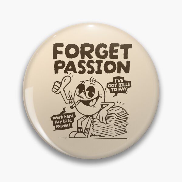Item preview, Forget Passion, I’ve Got Bills to Pay designed and sold by adipra.