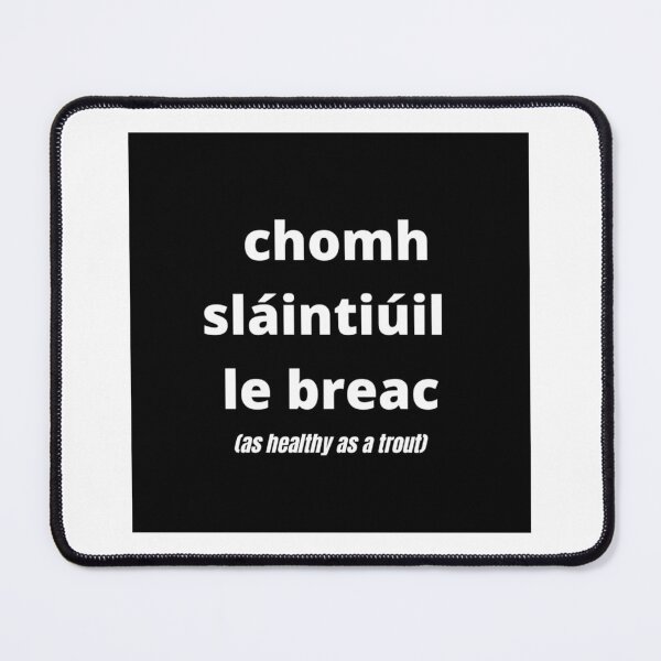 Item preview, chomh sláintiúil le breac (as healthy as a trout) - Black + White text + trans designed and sold by fishpressink.