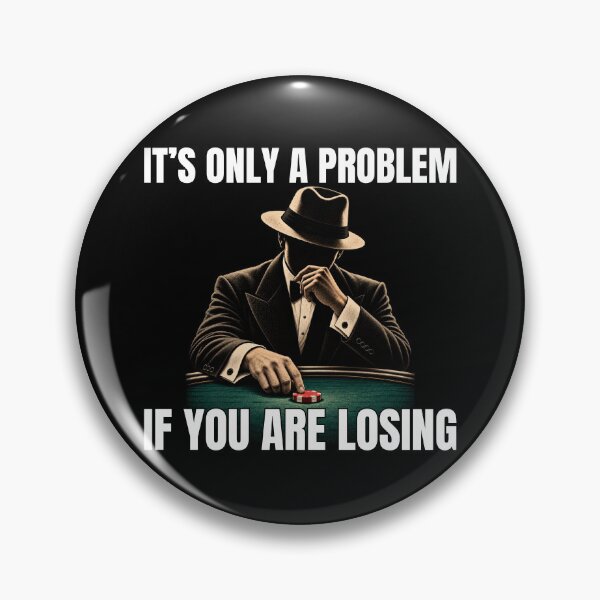 Item preview, It's Only A Problem If You're Losing Poker Gambler designed and sold by GibasVisuals.
