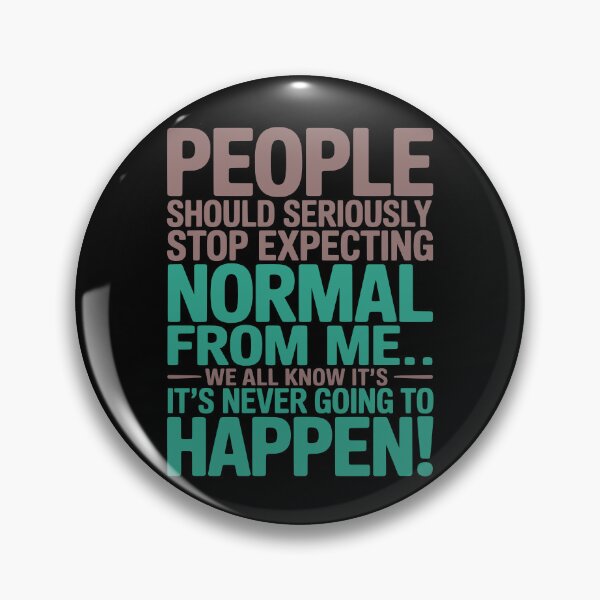 Item preview, People Should Seriously Stop Expecting Normal from Me Funny designed and sold by Colorfulman.