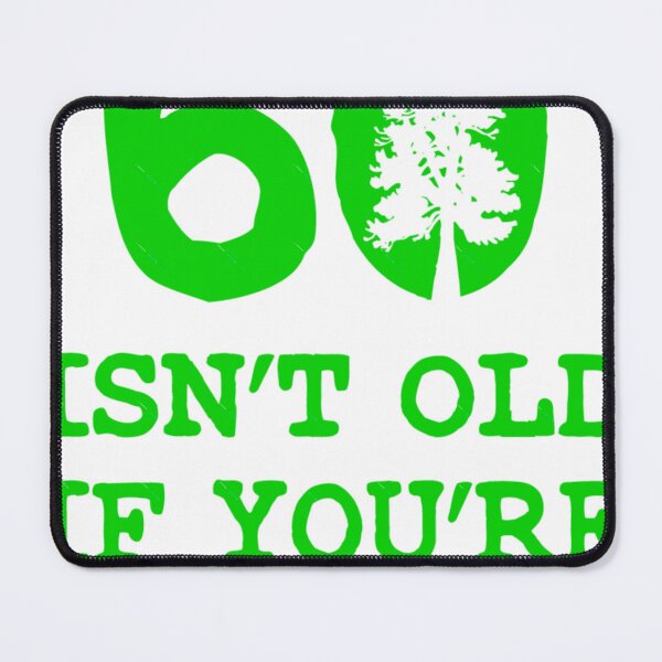 Item preview, Arts 60 Isn't old if you're a tree designed and sold by JosueGon.