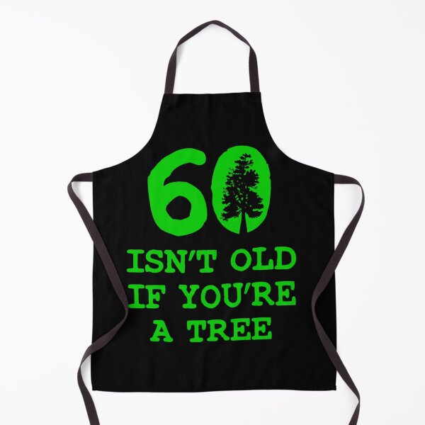 Item preview, Arts 60 Isn't old if you're a tree designed and sold by JosueGon.