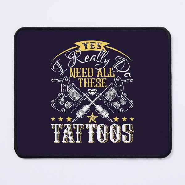 Item preview, Yes I Really Do Need All These Tattoos designed and sold by jaygo.