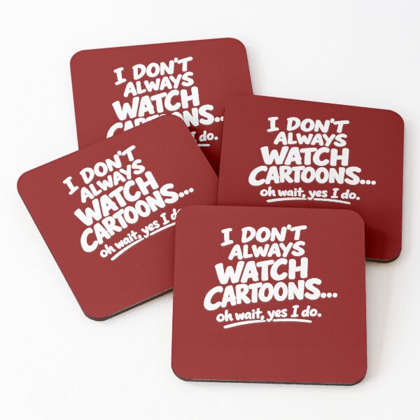 Item preview, I Don’t Always Watch Cartoons oh wait yes i do.  designed and sold by peteys71.