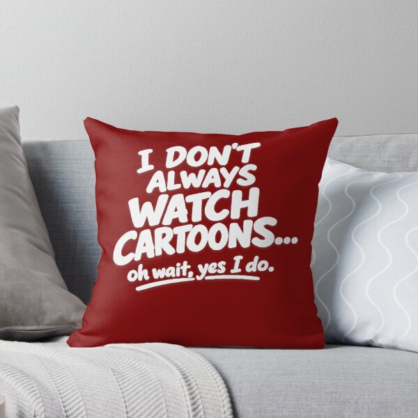 Item preview, I Don’t Always Watch Cartoons oh wait yes i do.  designed and sold by peteys71.