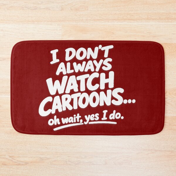 Item preview, I Don’t Always Watch Cartoons oh wait yes i do.  designed and sold by peteys71.