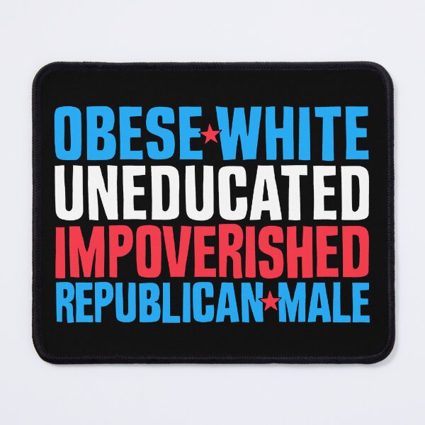 Item preview, Obese White Uneducated Impoverished Republican Male Political Satire designed and sold by happy.fishwater.