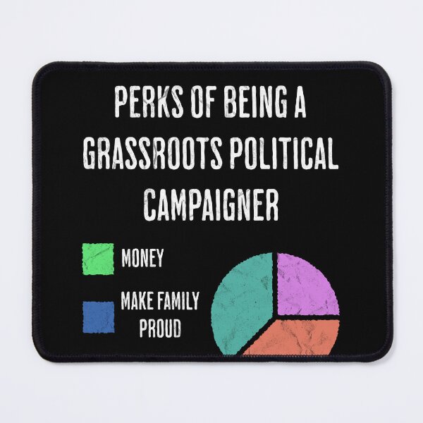 Item preview, Grassroots Political Campaigner Perks Humor designed and sold by d247.