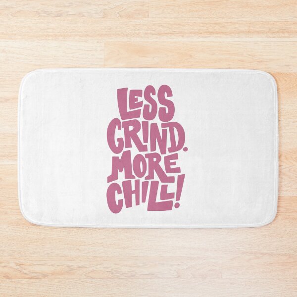 Item preview, LESS GRIND. MORE CHILL! designed and sold by Geraldine Amesty.