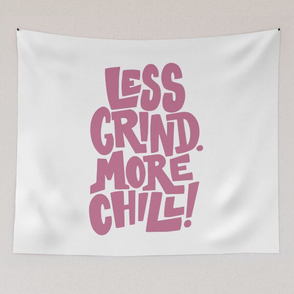 Item preview, LESS GRIND. MORE CHILL! designed and sold by Geraldine Amesty.