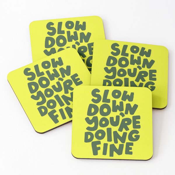 Item preview, SLOW DOWN, YOU'RE DOING FINE designed and sold by Geraldine Amesty.