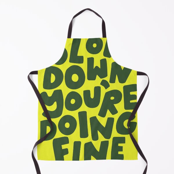 Item preview, SLOW DOWN, YOU'RE DOING FINE designed and sold by Geraldine Amesty.